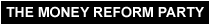 White on Black Text Money Reform Party Logo